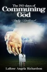 Book cover of The 180-Days of Communing with God Daily Devotional by LaRose Richardson