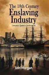 Book cover of The 18th Century Enslaving Industry by Ann Morgan
