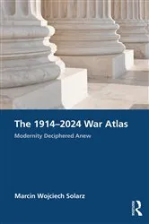 Book cover of The 1914–2024 War Atlas by Marcin Wojciech Solarz