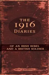 Book cover of The 1916 Diaries of an Irish Rebel and a British Soldier by Mick O'Farrell