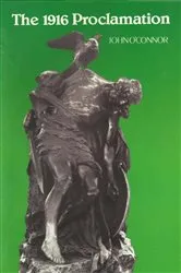 Book cover of The 1916 Proclamation: Ireland and the Easter Rising of 1916 by Unknown