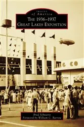 Book cover of The 1936-1937 Great Lakes Exposition by Brad Schwartz