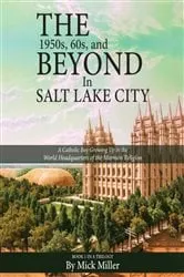 Book cover of The 1950s, 60s, and Beyond in Salt Lake City by Mick Miller