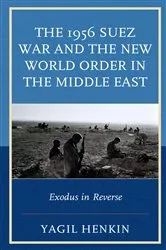 Book cover of The 1956 Suez War and the New World Order in the Middle East by Yagil Henkin
