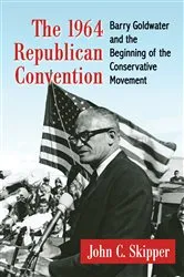 Book cover of The 1964 Republican Convention by John C. Skipper
