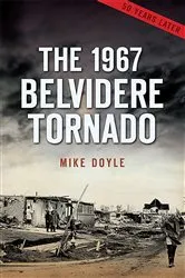Book cover of The 1967 Belvidere Tornado by Mike Doyle