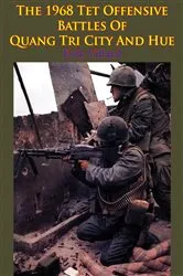Book cover of The 1968 Tet Offensive Battles Of Quang Tri City And Hue [Illustrated Edition] by Unknown
