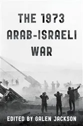 Book cover of The 1973 Arab-Israeli War by Galen Jackson