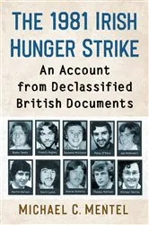 Book cover of The 1981 Irish Hunger Strike by Michael C. Mentel