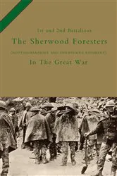 Book cover of The 1st and 2nd Battalions The Sherwood Foresters (Nottinghamshire and Derbyshire Regiment) in the Great War by H. C. Wylly
