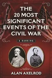 Book cover of The 20 Most Significant Events of the Civil War by Alan Axelrod