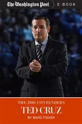 Book cover of The 2016 Contenders: Ted Cruz by Marc Fisher