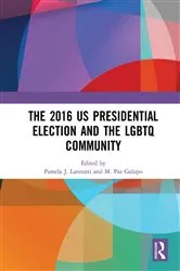 Book cover of The 2016 US Presidential Election and the LGBTQ Community by Pamela J. Lannutti