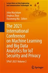 Book cover of The 2021 International Conference on Machine Learning and Big Data Analytics for IoT Security and Privacy by John Macintyre
