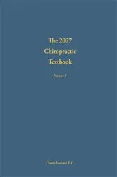 Book cover of The 2027 Chiropractic Textbook Volume 1 by Claude Lessard