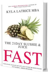 Book cover of The 21 Day Slushie & Juice Fast by Kyla Latrice Tennin