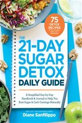 Book cover of The 21-Day Sugar Detox Daily Guide by Diane Sanfilippo