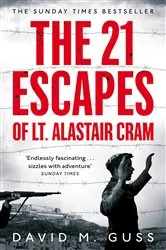 Book cover of The 21 Escapes of Lt Alastair Cram by David M. Guss