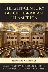 Book cover of The 21st-Century Black Librarian in America by Andrew P. Jackson
