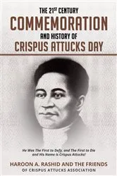 Book cover of The 21st Century Commemoration and History of Crispus Attucks Day by Haroon Rashid