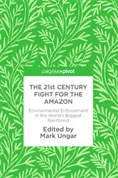 Book cover of The 21st Century Fight for the Amazon by Mark Ungar
