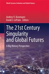Book cover of The 21st Century Singularity and Global Futures by Andrey V. Korotayev