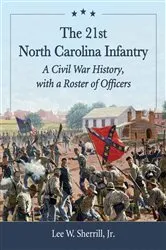 Book cover of The 21st North Carolina Infantry by Sherrill, Lee W., Jr.