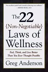 Book cover of The 22 Non-Negotiable Laws of Wellness by Unknown
