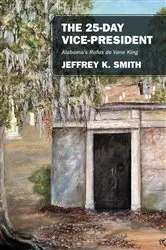 Book cover of The 25-Day Vice-President by Jeffrey K. Smith