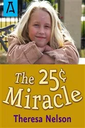 Book cover of The 25¢ Miracle by Theresa Nelson