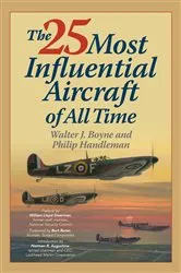 Book cover of The 25 Most Influential Aircraft of All Time by Walter Boyne