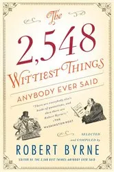 Book cover of The 2,548 Wittiest Things Anybody Ever Said by Robert Byrne