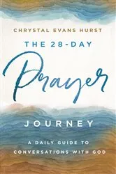 Book cover of The 28-Day Prayer Journey by Chrystal Evans Hurst