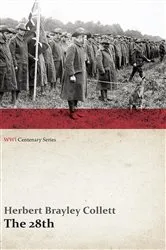 Book cover of The 28th: A Record of War Service in the Australian Imperial Force, 1915-19 - Volume I. (WWI Centenary Series) by Herbert Brayley Collett