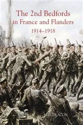 Book cover of The 2nd Bedfords in France and Flanders, 1914-1918 by M.G. Deacon