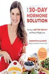 Book cover of The 30-Day Hormone Solution by Samantha Gladish