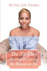 Book cover of The 30-Day Journey to Loving the Woman in Me by Unknown