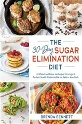 Book cover of The 30-Day Sugar Elimination Diet by Brenda Bennett