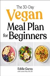 Book cover of The 30-Day Vegan Meal Plan for Beginners by Eddie Garza