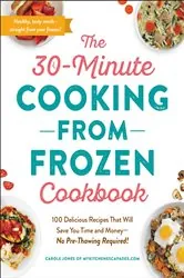 Book cover of The 30-Minute Cooking from Frozen Cookbook by Carole Jones