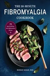 Book cover of The 30-Minute Fibromyalgia Cookbook by Bonnie Nasar