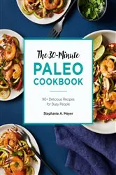 Book cover of The 30-Minute Paleo Cookbook by Stephanie A. Meyer