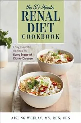 Book cover of The 30-Minute Renal Diet Cookbook by Aisling Whelan