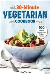 Book cover of The 30-Minute Vegetarian Cookbook by Lisa Turner