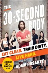 Book cover of The 30-Second Body by Adam Rosante