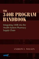 Book cover of The 340B Program Handbook: Integrating 340B into the Health-System Pharmacy Supply Chain by Unknown