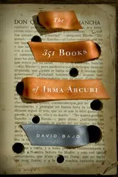Book cover of The 351 Books of Irma Arcuri by David Bajo