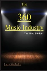 Book cover of The 360 Music Industry (3rd ed.) by Larry Edward Wacholtz
