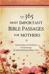 Book cover of The 365 Most Important Bible Passages for Mothers by GRQ Inc.