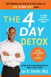 Book cover of The 4 Day Detox by Smith, Ian K., M.D.